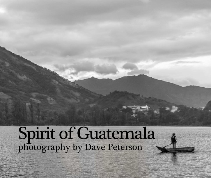 View Spirit of Guatemala by Dave Peterson