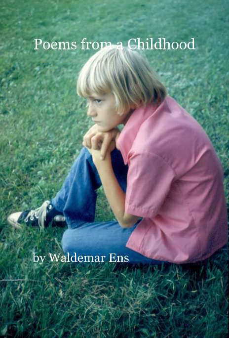 View Poems from a Childhood by Waldemar Ens