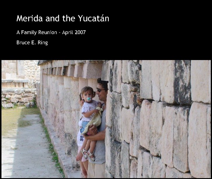 Ver Merida and the Yucatán por Bruce E. Ring