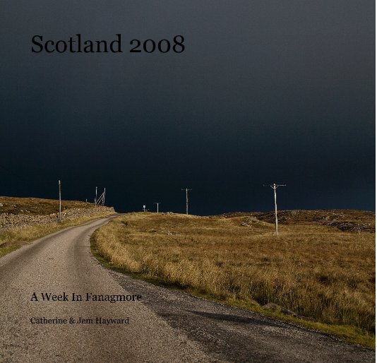 View Scotland 2008 by Catherine & Jem Hayward