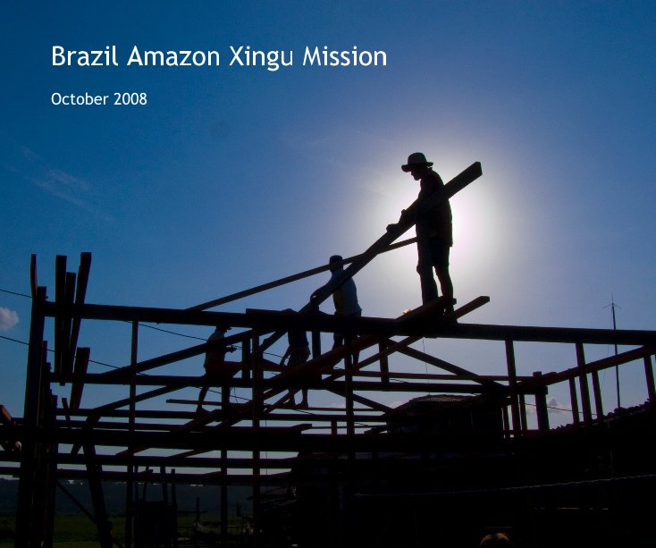 Brazil Amazon Xingu Mission nach Doug Springer anzeigen