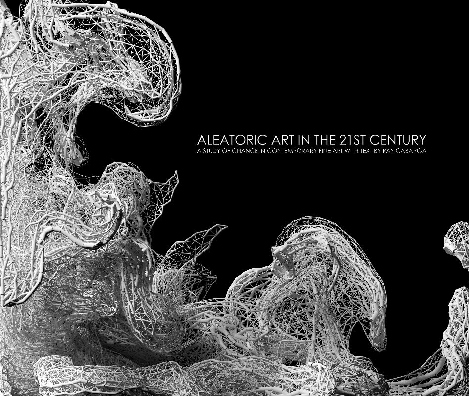 Visualizza Aleatoric Art in the 21st Century di J Coleman Miller/Ray Cabarga