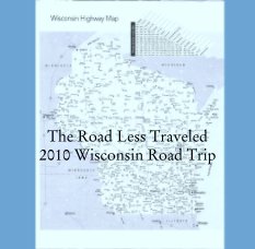 The Road Less Traveled 
2010 Wisconsin Road Trip book cover