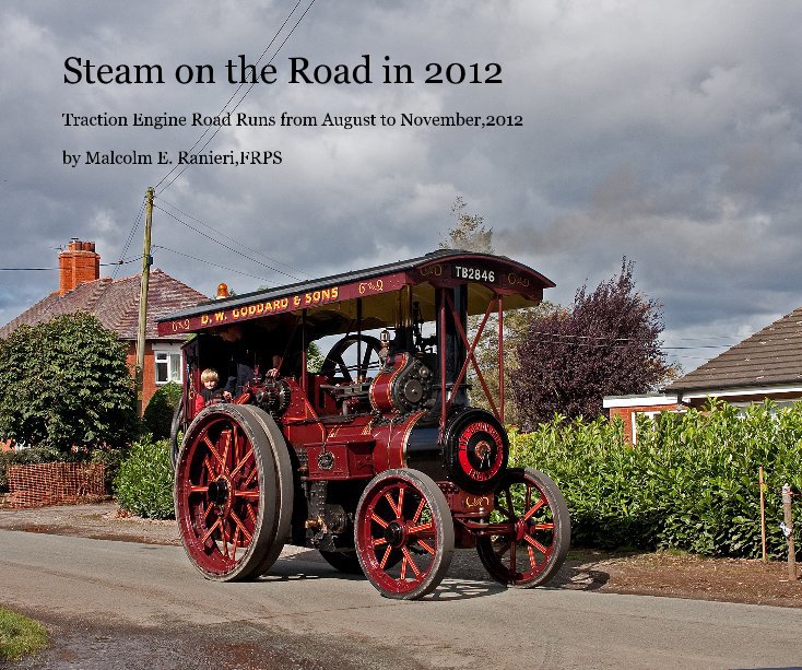 View Steam on the Road in 2012 by Malcolm E. Ranieri,FRPS