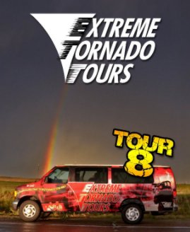 Extreme Tornado Tours 2012 - Tour 8 book cover