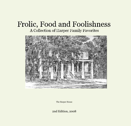 View Frolic, Food and Foolishness A Collection of Harper Family Favorites by 2nd Edition, 2008