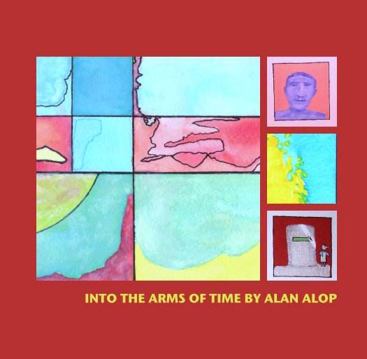 View INTO THE ARMS OF TIME by Alan Alop
