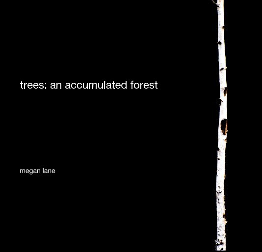 Ver trees: an accumulated forest por megan lane