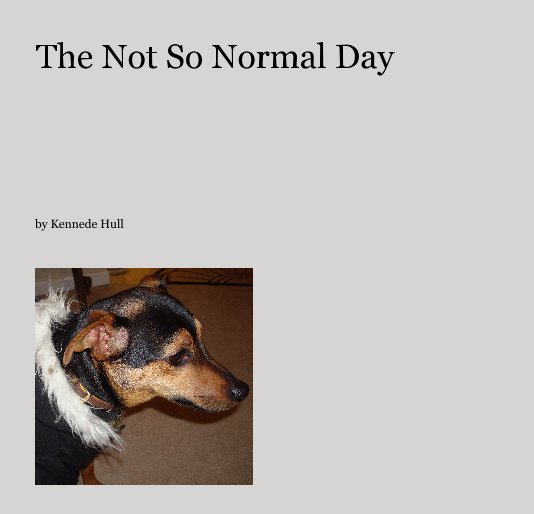 View The Not So Normal Day by Kennede Hull