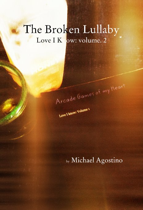 Ver The Broken Lullaby Love I Know: volume. 2 por Michael Agostino