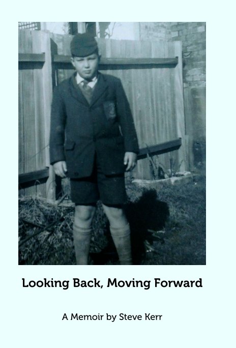 View Looking Back, Moving Forward by A Memoir by Steve Kerr