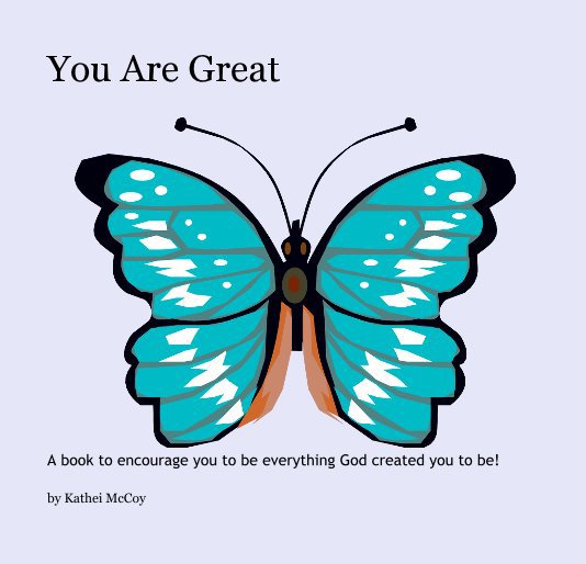 View You Are Great by Kathei McCoy