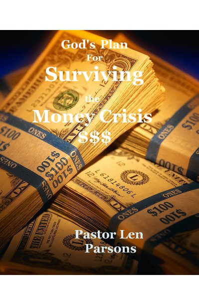 Visualizza God's Plan For Surviving the Money Crisis $$$ di Pastor Len Parsons
