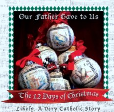 Our Father Gave To Us The Twelve Days of Christmas book cover