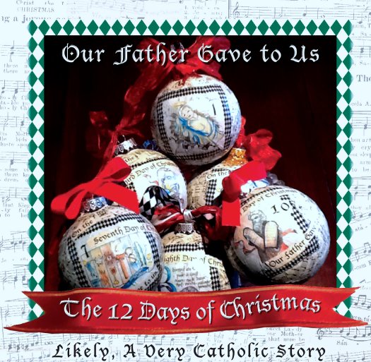 View Our Father Gave To Us The Twelve Days of Christmas by Rebecca Treon Even