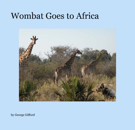 View Wombat Goes to Africa by George Gifford