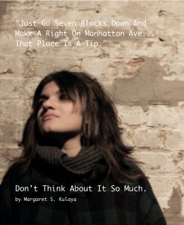 "Just Go Seven Blocks Down And Make A Right On Manhattan Ave... That Place Is A Tip." book cover
