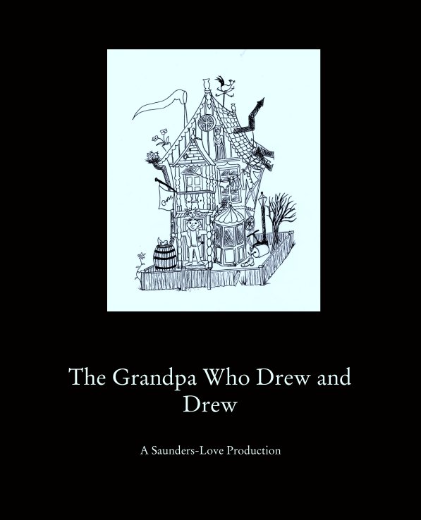 Visualizza The Grandpa Who Drew and Drew di A Saunders-Love Production