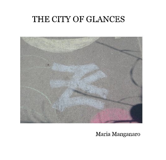 View The City of Glances by Maria Manganaro