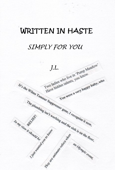 Ver WRITTEN IN HASTE SIMPLY FOR YOU J.L. por Joannalucas