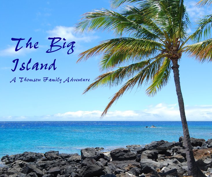 View The Big Island A Thomson Family Adventure by A Thomson Family Adventure