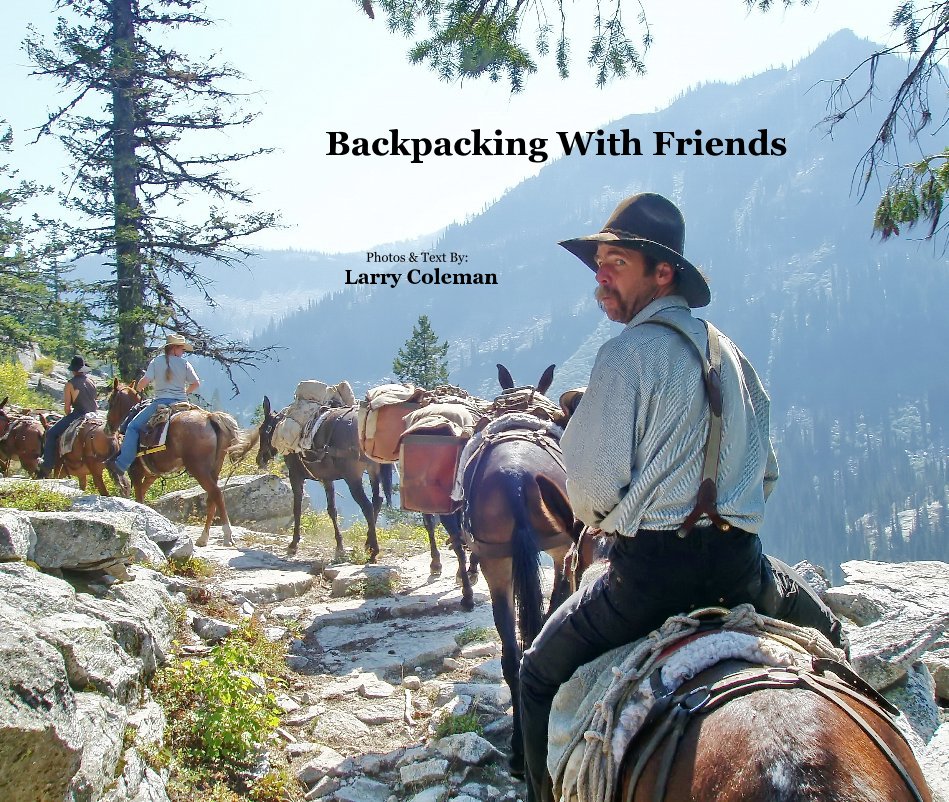 Visualizza Backpacking With Friends di Photos & Text By: Larry Coleman