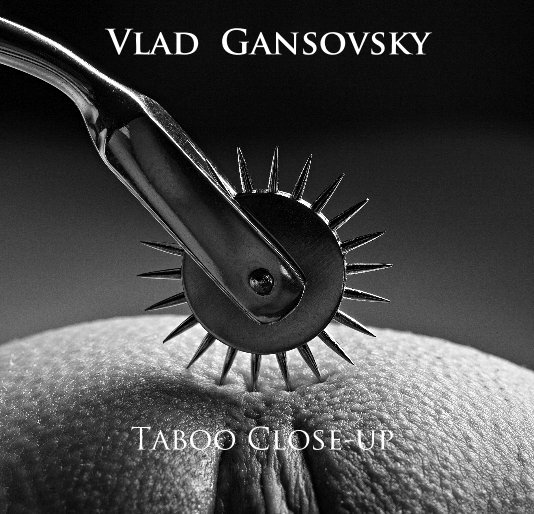 Taboo Close-up nach Vlad Gansovsky anzeigen