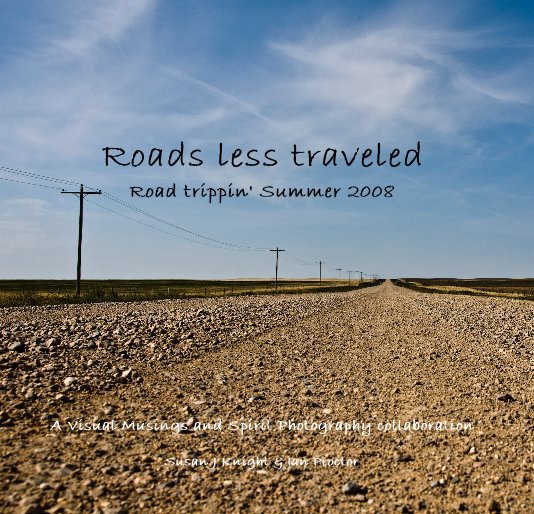 Ver Roads less traveled. Road trippin' Summer 2008 por Susan J Knight & Ian Proctor