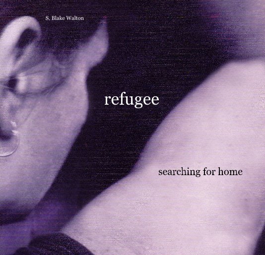 View refugee searching for home by S. Blake Walton