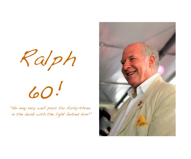 View Ralph 60! "He may very well pass for forty-three in the dusk with the light behind him!" by DiGreenhaw