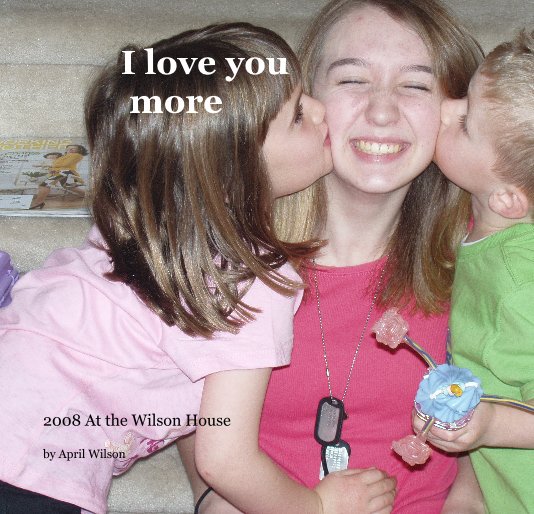View I love you more by April Wilson