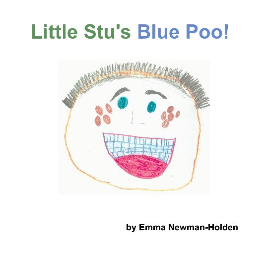 View Little Stu's Blue Poo! by Emma Newman-Holden
