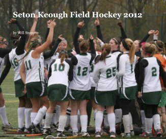 Seton Keough Field Hockey 2012 book cover