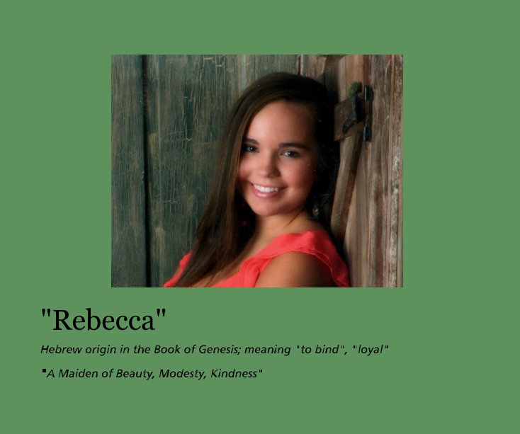 View "Rebecca" by "A Maiden of Beauty, Modesty, Kindness"