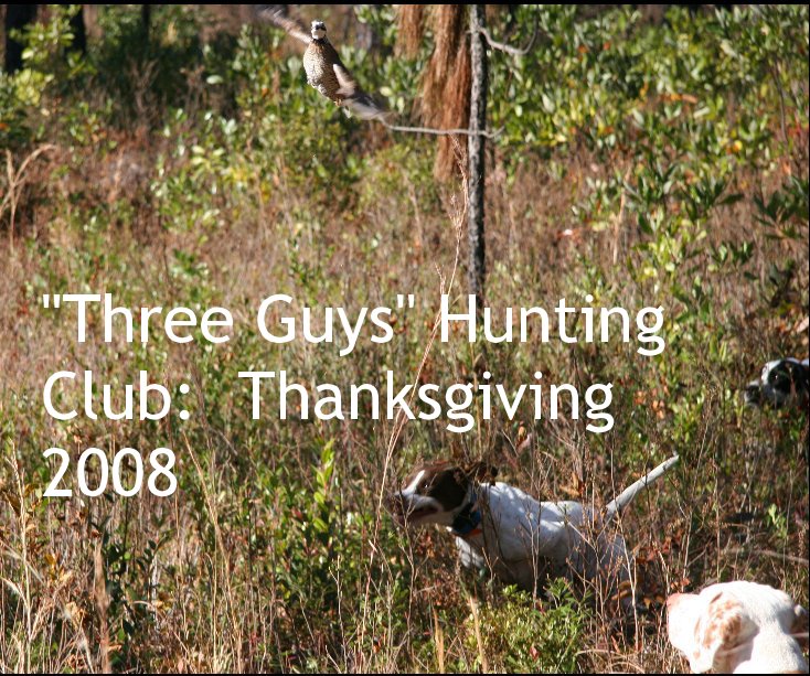 View "Three Guys" Hunting Club: Thanksgiving 2008 by M. E. Cooksey