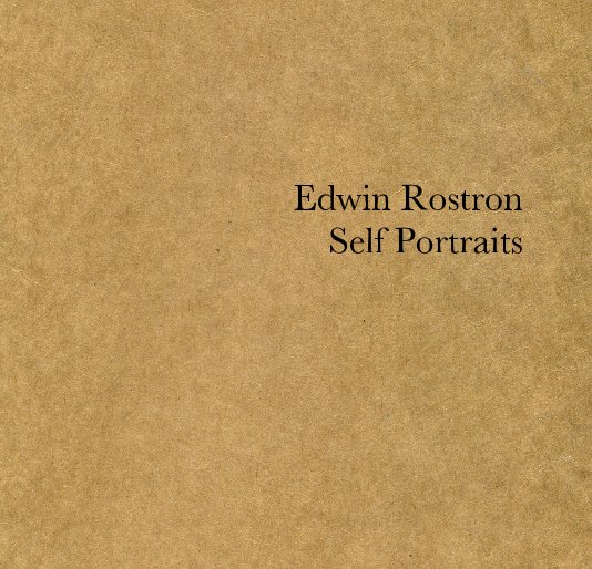 View Edwin Rostron: Self Portraits by Edwin Rostron