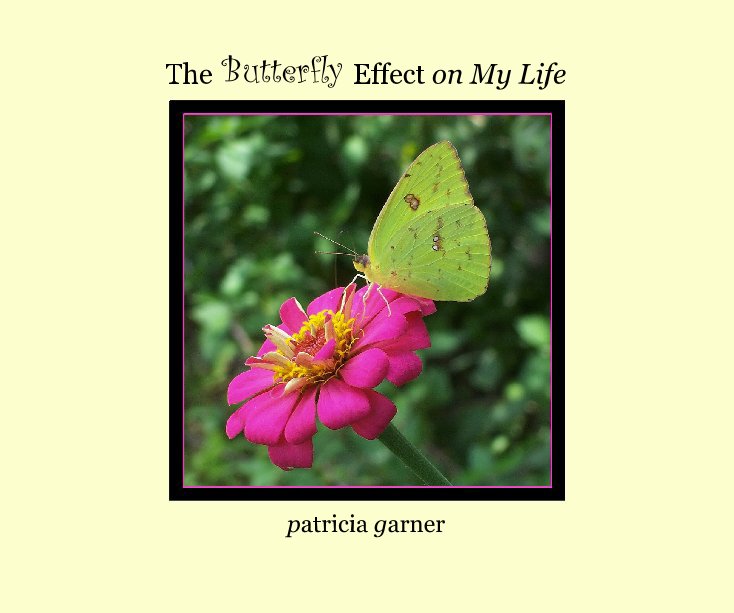 View The Butterfly Effect on My Life patricia garner on my life by patricia garner