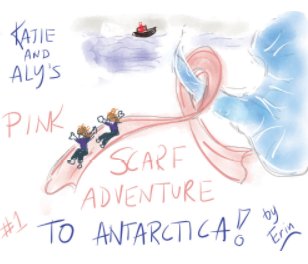 Katie and Aly's Pink Scarf Adventure to Antarctica book cover