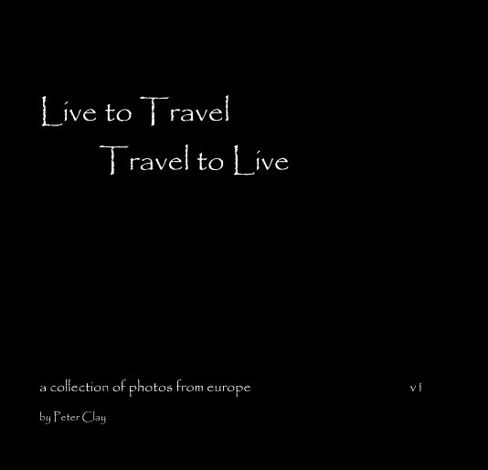 Ver Live to Travel Travel to Live por Peter Clay