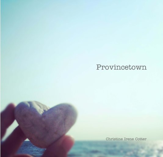 View Provincetown by Christine Irene Cotter