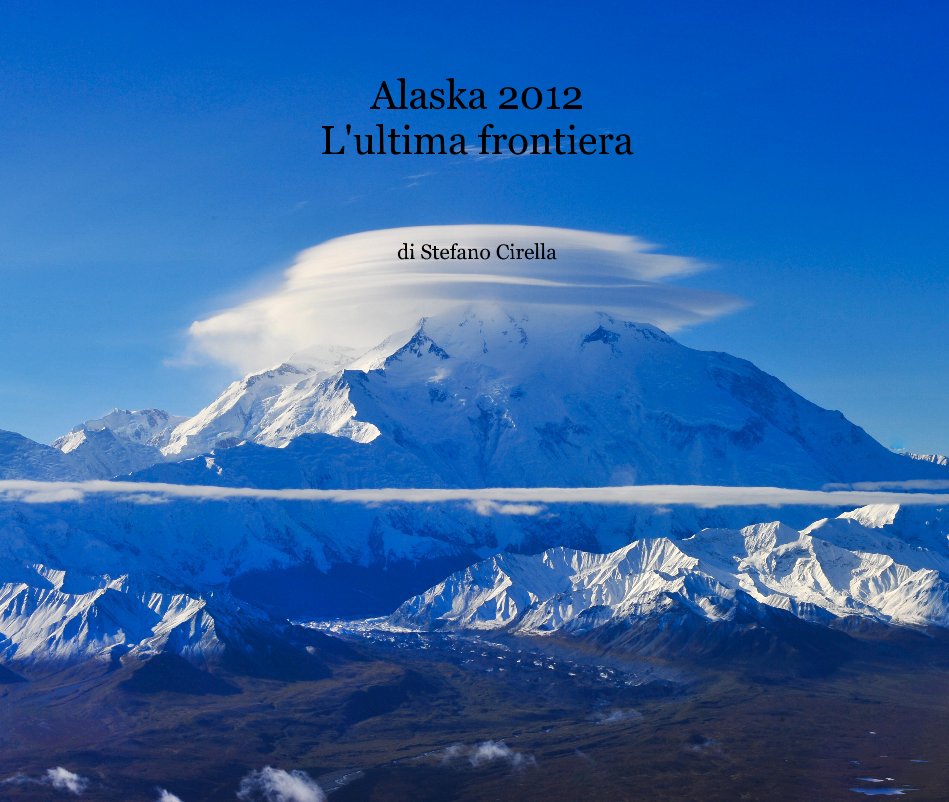 View Alaska 2012 L'ultima frontiera by di Stefano Cirella