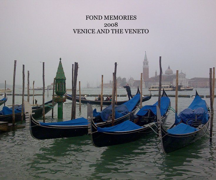 Ver FOND MEMORIES 2008 VENICE AND THE VENETO por John Paul & Regine Jong