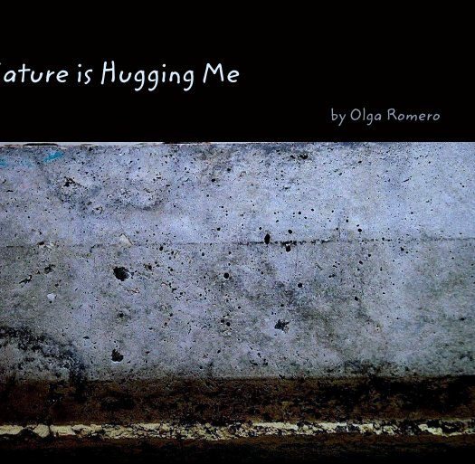 View Nature is Hugging Me by Olga Romero