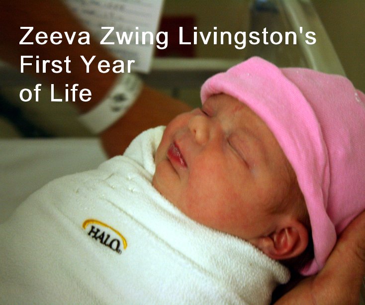 View Zeeva Zwing Livingston's First Year of Life by lilyzoom