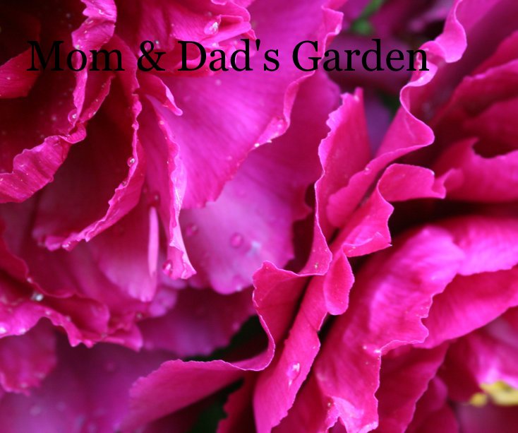 View Mom & Dad's Garden by Nicole Walderbach