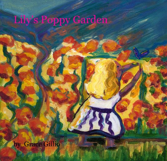 View Lily's Poppy Garden by Grace Gillio