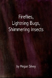Fireflies, Lightning Bugs, Shimmering Insects book cover