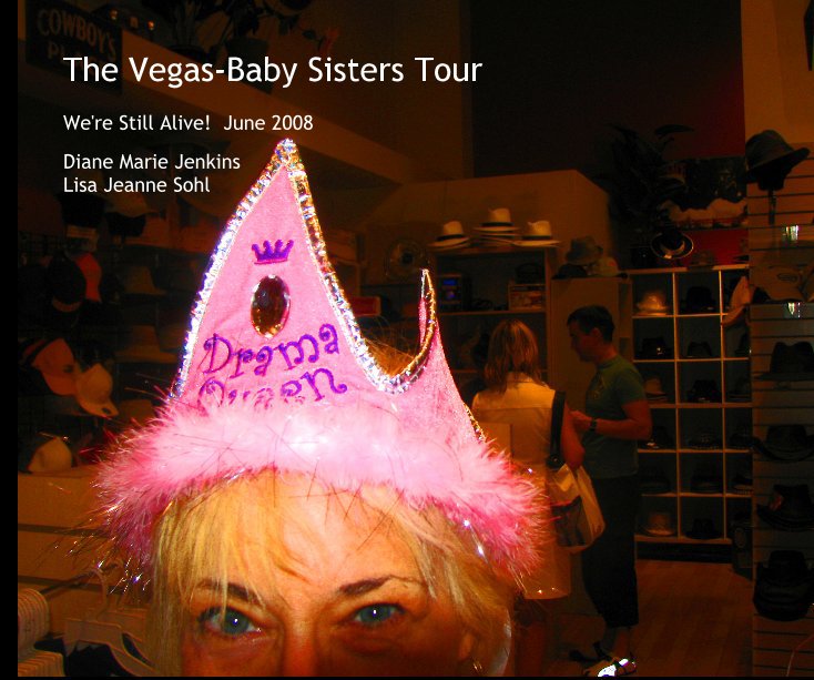 View The Vegas-Baby Sister's Tour by Diane Marie Jenkins  & Lisa Jeanne Sohl