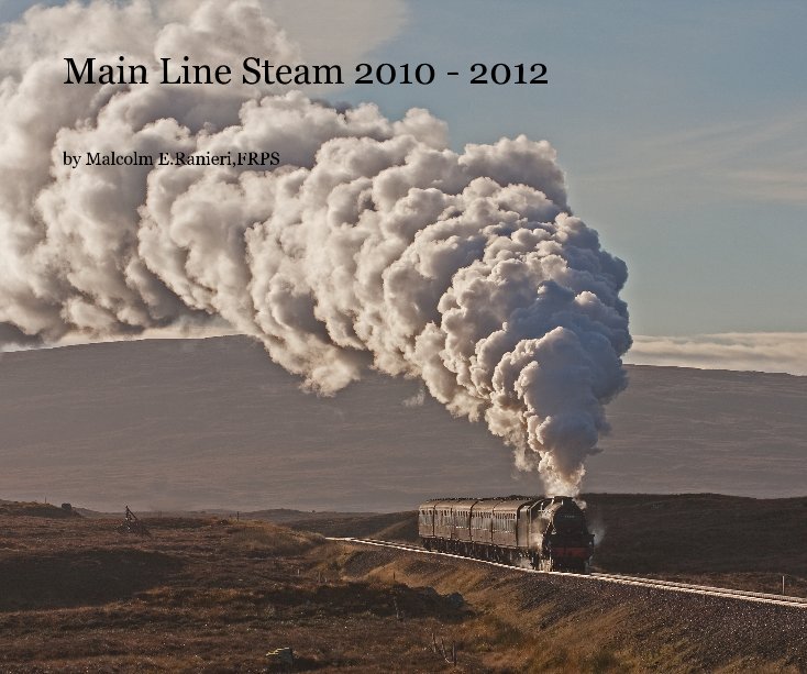 View Main Line Steam 2010 - 2012 by Malcolm E.Ranieri,FRPS