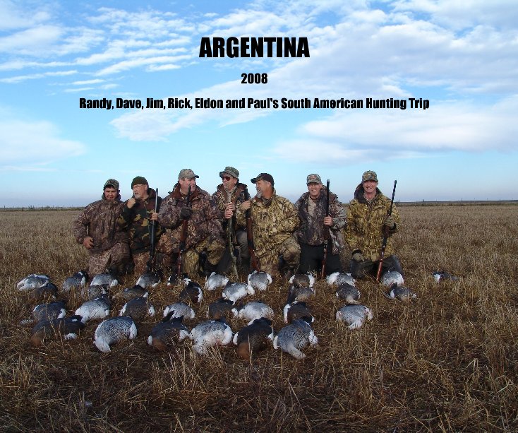 ARGENTINA nach Randy, Dave, Jim, Rick, Eldon and Paul's South American Hunting Trip anzeigen